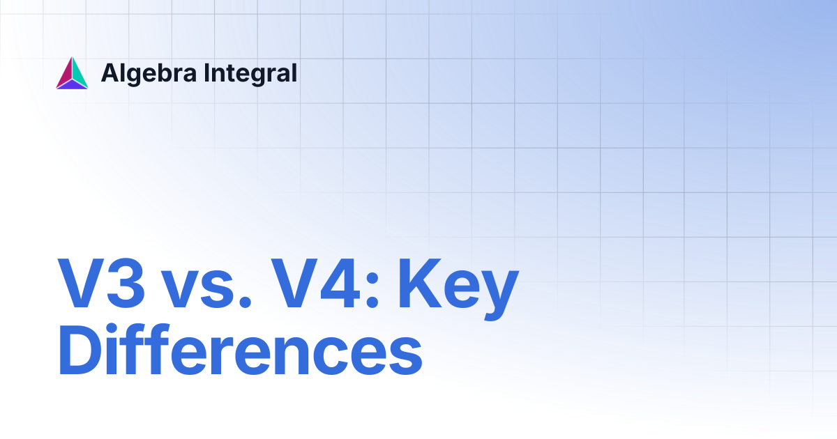 V3 vs. V4: Key Differences | Algebra Integral
