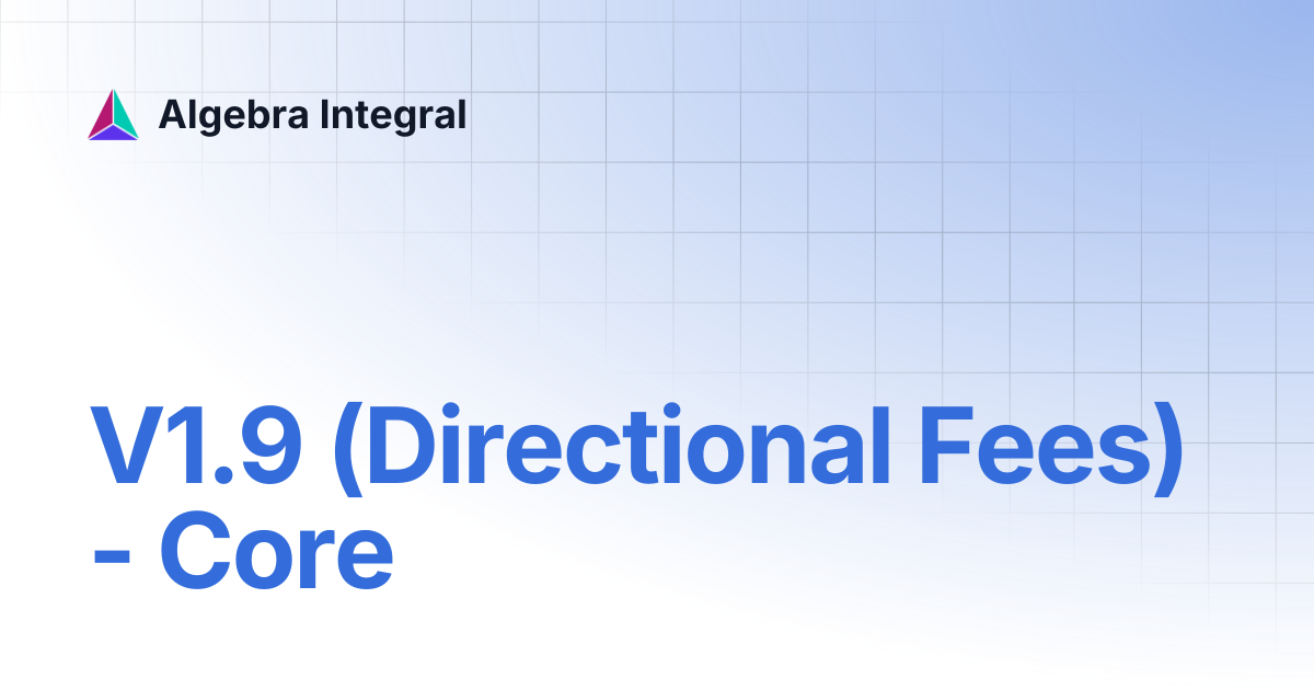 V1.9 (Directional Fees) - Core | Algebra Integral