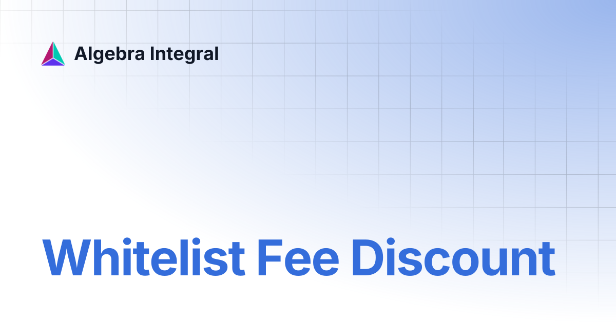 Whitelist Fee Discount | Algebra Integral