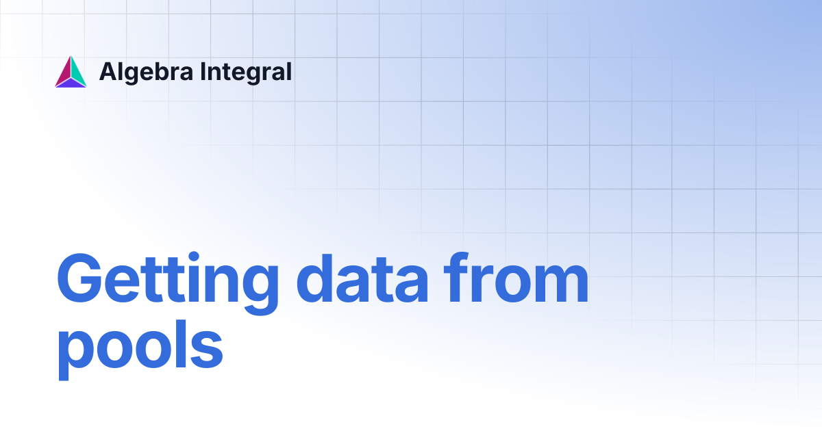 Getting data from pools | Algebra Integral