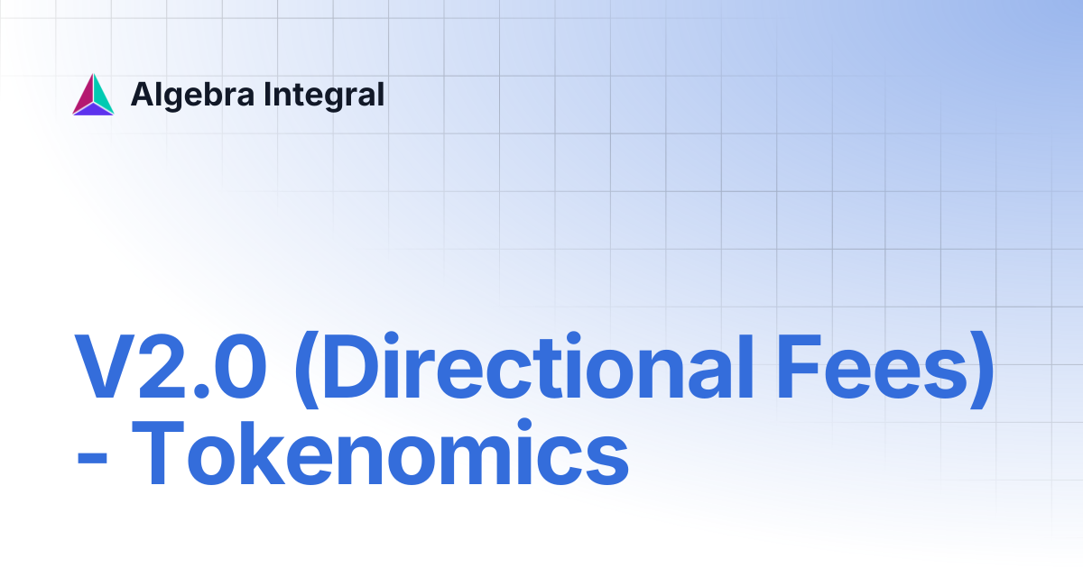 V2.0 (Directional Fees) - Tokenomics | Algebra Integral
