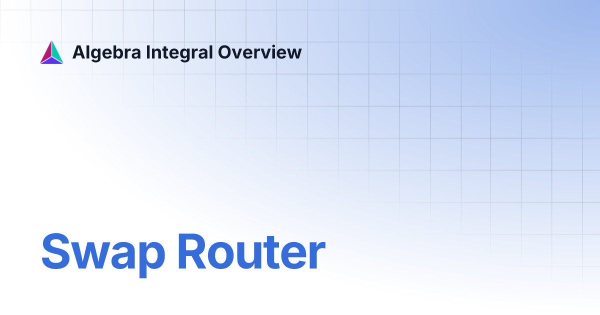 Swap Router | Algebra Integral Overview